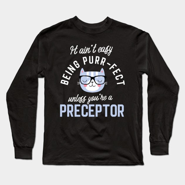 Preceptor Cat Lover Gifts - It ain't easy being Purr Fect Long Sleeve T-Shirt by BetterManufaktur